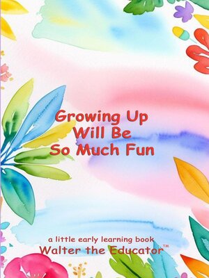 cover image of Growing Up Will Be So Much Fun